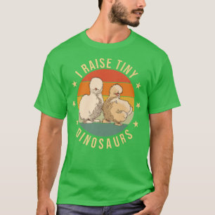 I raise tiny dinosaurs Farmer Chicken Silkie T-Shirt