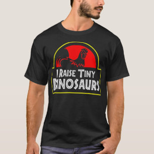 I Raise Tiny Dinosaurs Funny Backyard Chicken Farm T-Shirt