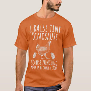I Raise Tiny Dinosaurs Funny Chicken Lover Hen Far T-Shirt