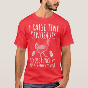 I Raise Tiny Dinosaurs Funny Chicken Lover Hen Far T-Shirt