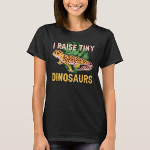 I Raise Tiny Dinosaurs Funny Reptile Lizard Leopar T-Shirt
