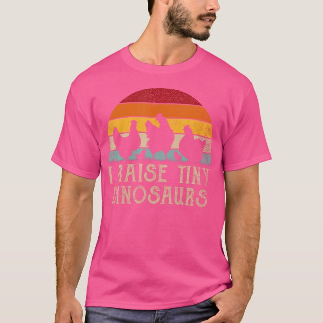 I Raise Tiny Dinosaurs Retro Funny Chicken Raiser T-Shirt (Front)