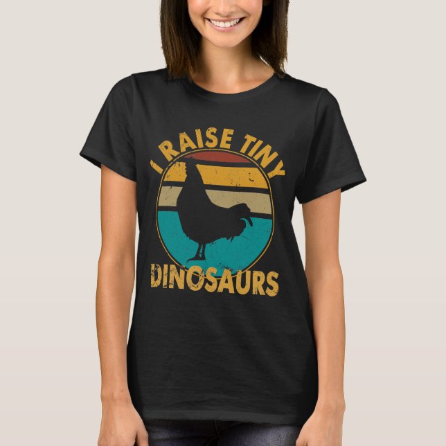 I Raise Tiny Dinosaurs Shirt Chicken I Raise Tiny  (Front)