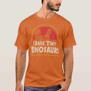 I Raise Tiny Dinosaurs Trendy Funny Chicken Farmer T-Shirt