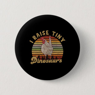 I Raise Tiny Dinosaurs Vintage Retro Funny Chicken 6 Cm Round Badge