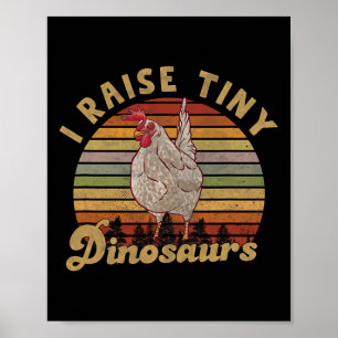 I Raise Tiny Dinosaurs Vintage Retro Funny Chicken Poster