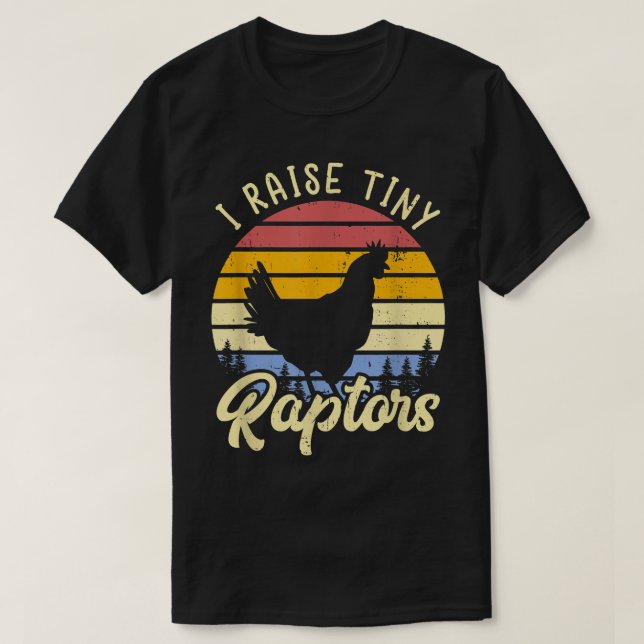I Raise Tiny Raptors Chicken Mum  T-Shirt (Design Front)