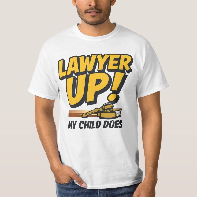 I Raised a Lawyer. You’re Welcome T-Shirt (Front)