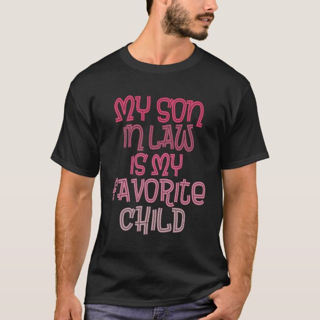 I Raised My Daughter Right, My Son-In-Law  T-Shirt (Front)