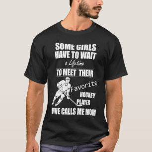I Raised My Favorite Hockey Player Mine Calls Me M T-Shirt