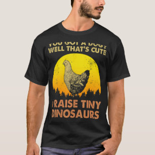 I Raised Tiny Dinosaurs Vintage Chicken Chicken T-Shirt