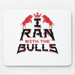 I Ran with the Bulls Pamplona Running of the Bulls Mouse Mat