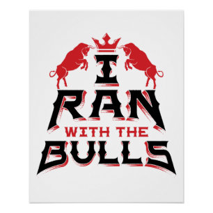 I Ran with the Bulls Pamplona Running of the Bulls Poster