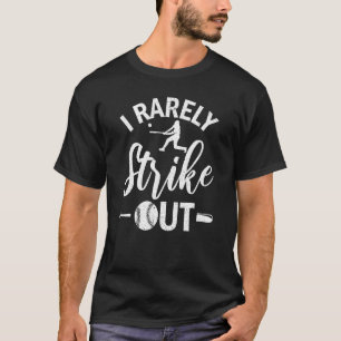 I Rarely Strike Out  Baseball T-Shirt