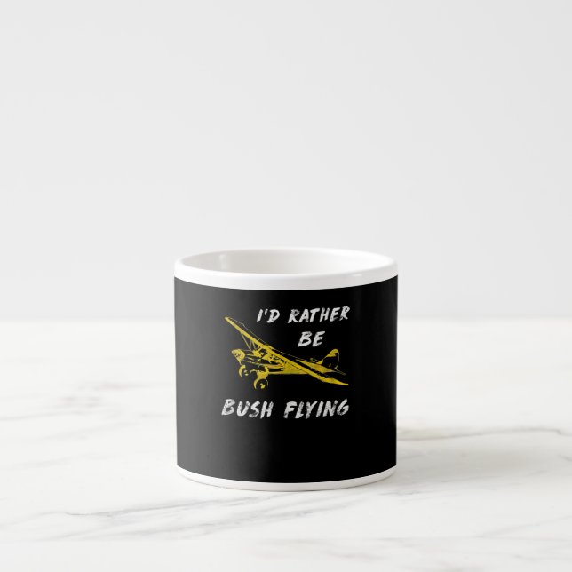 I Rather Be Bush Flying Pilot Lover Costume Gift Espresso Cup (Front)