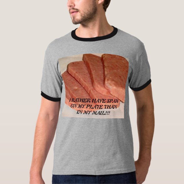 I RATHER HAVE SPAM ON MY ... T-Shirt (Front)