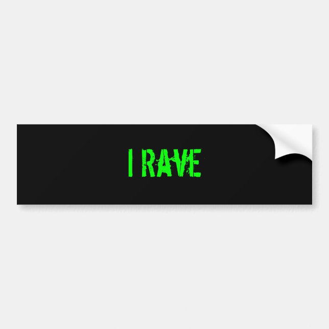 "I Rave" Bumper Sticker (Front)