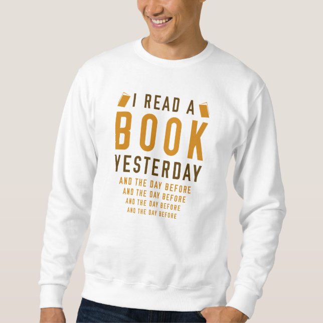I Read A Book Yesterday Sweatshirt (Front)