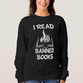 I Read Banned Books Avid Readers Bibliophile Book  Sweatshirt