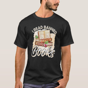 I Read Banned Books For Book Book Nerd Book Worm T-Shirt