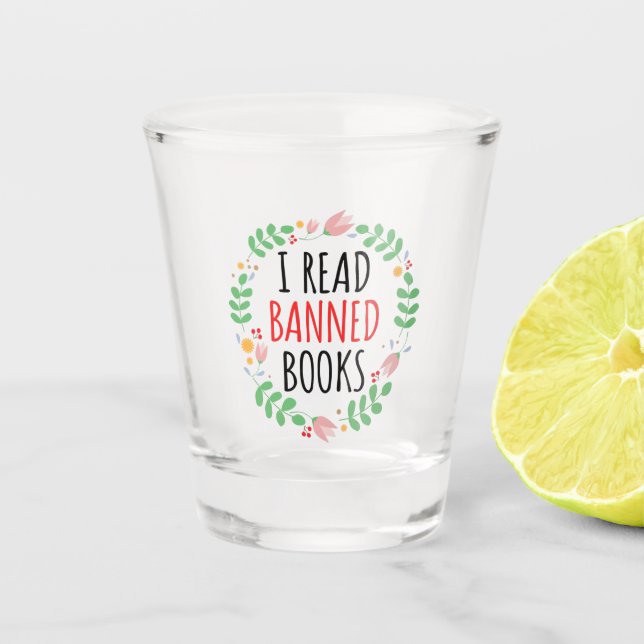 I Read Banned Books Funny Quote Shot Glass (Front)