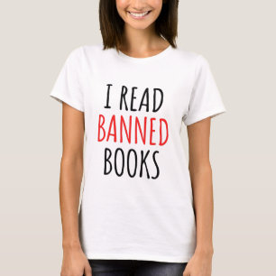 I Read Banned Books Funny Quote   T-Shirt