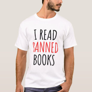 I Read Banned Books Funny Quote T-Shirt