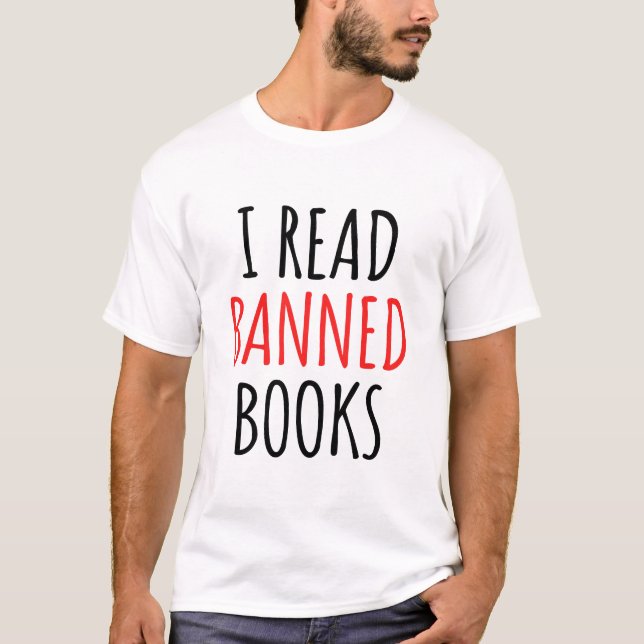 I Read Banned Books Funny Quote T-Shirt (Front)