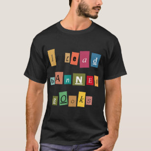 I Read Banned Books - Funny Reader T-Shirt