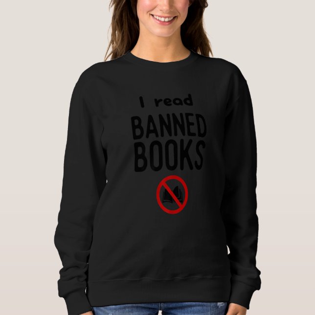 I Read Banned Books Funny Sweatshirt (Front)