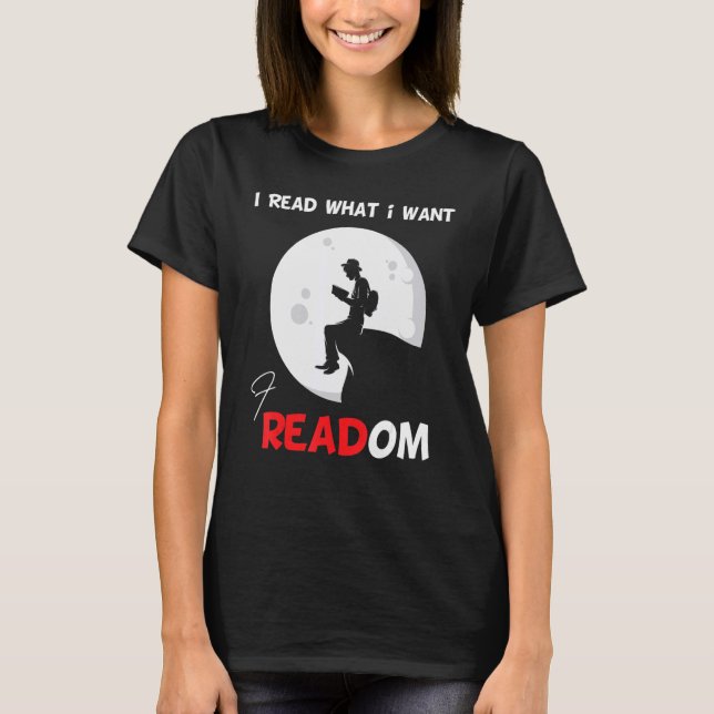 I Read Banned Books I Read What i Want librarian B T-Shirt (Front)