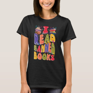 I Read Banned Books Lover Bookworm Librarian Readi T-Shirt