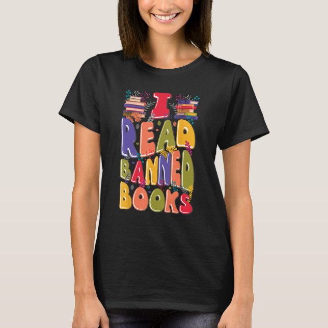 I Read Banned Books Lover Bookworm Librarian Readi T-Shirt (Front)