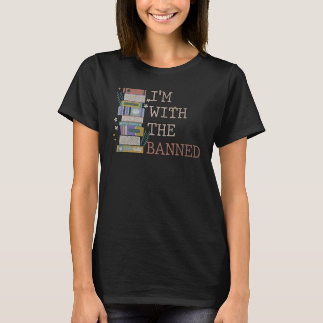 I Read Banned Books Lover Reader I'm With The Bann T-Shirt (Front)
