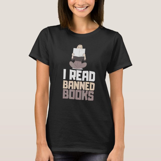 I Read Banned Books Reader Bookworm 11 T-Shirt (Front)