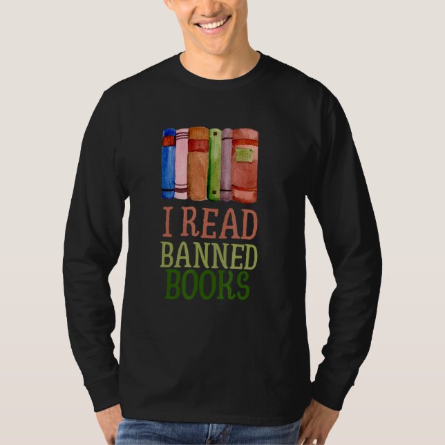 I Read Banned Books Reader Bookworm 6 T-Shirt (Front)