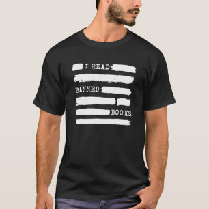 I Read Banned Books   Saying Reader Book  Reading T-Shirt
