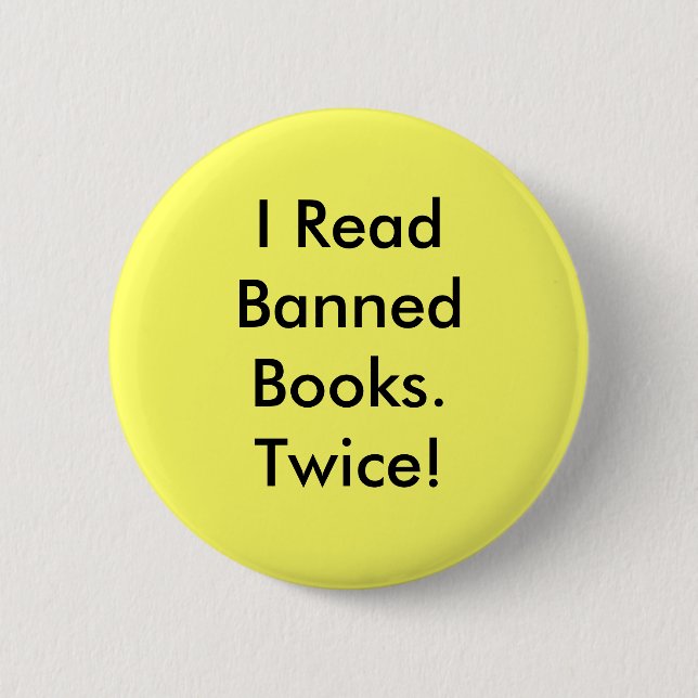 I Read Banned Books.Twice! 6 Cm Round Badge (Front)