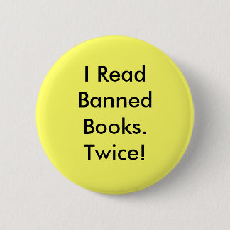 I Read Banned Books.Twice! 6 Cm Round Badge