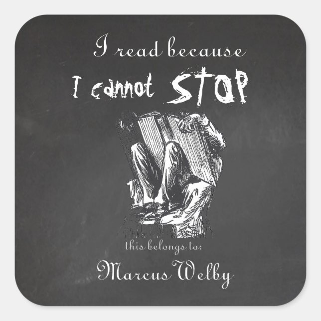 I read because I cannot stop.... Square Sticker (Front)