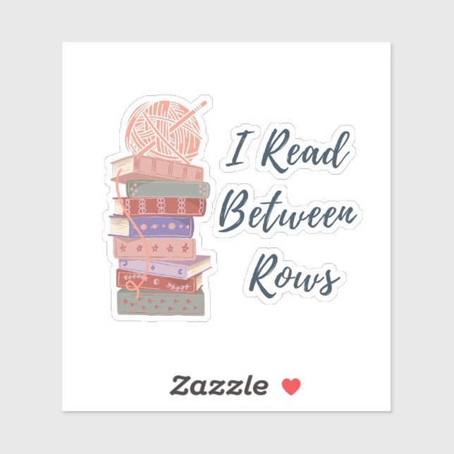 I Read Between Rows Crochet Knitting Book Lover (Sheet)