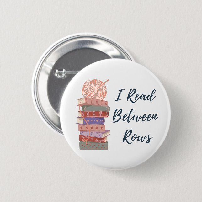 I Read Between Rows Crochet Knitting Book Lover 6 Cm Round Badge (Front & Back)