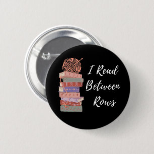 I Read Between Rows Crochet Knitting Book Lover 6 Cm Round Badge