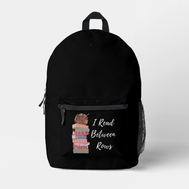 I Read Between Rows Crochet Knitting Book Lover Printed Backpack (Front)