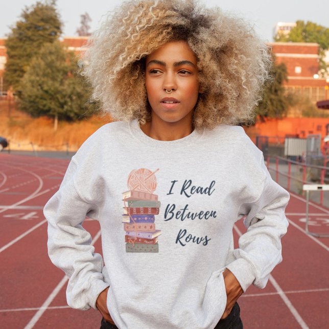 I Read Between Rows Crochet Knitting Book Lover Sweatshirt (Creator Uploaded)
