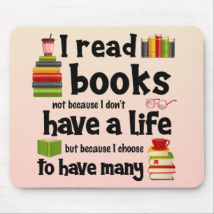 I Read Books Because I Lead Many Lives Mouse Mat