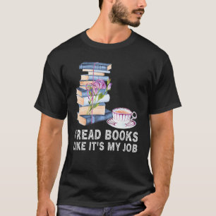 I Read Books Like It s My Job School Librarian Bo T-Shirt