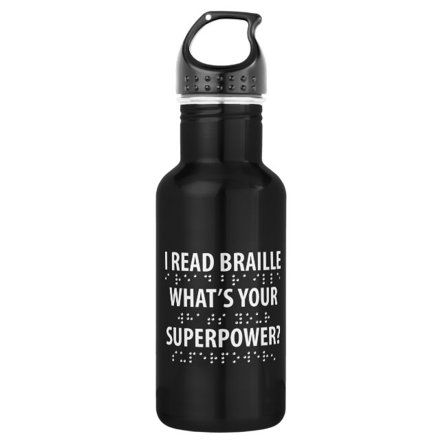 I Read Braille What's Your Superpower 532 Ml Water Bottle (Front)