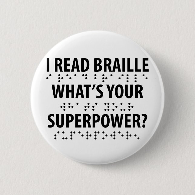 I Read Braille What's Your Superpower 6 Cm Round Badge (Front)