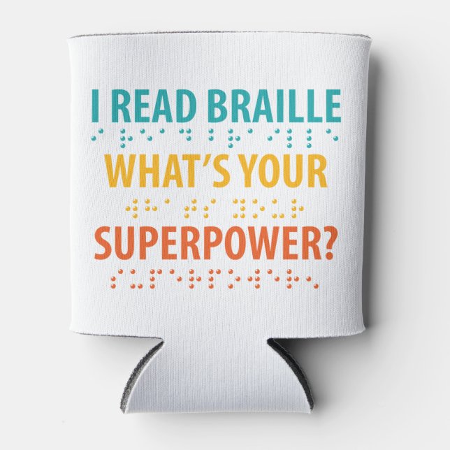 I Read Braille What's Your Superpower Can Cooler (Front)